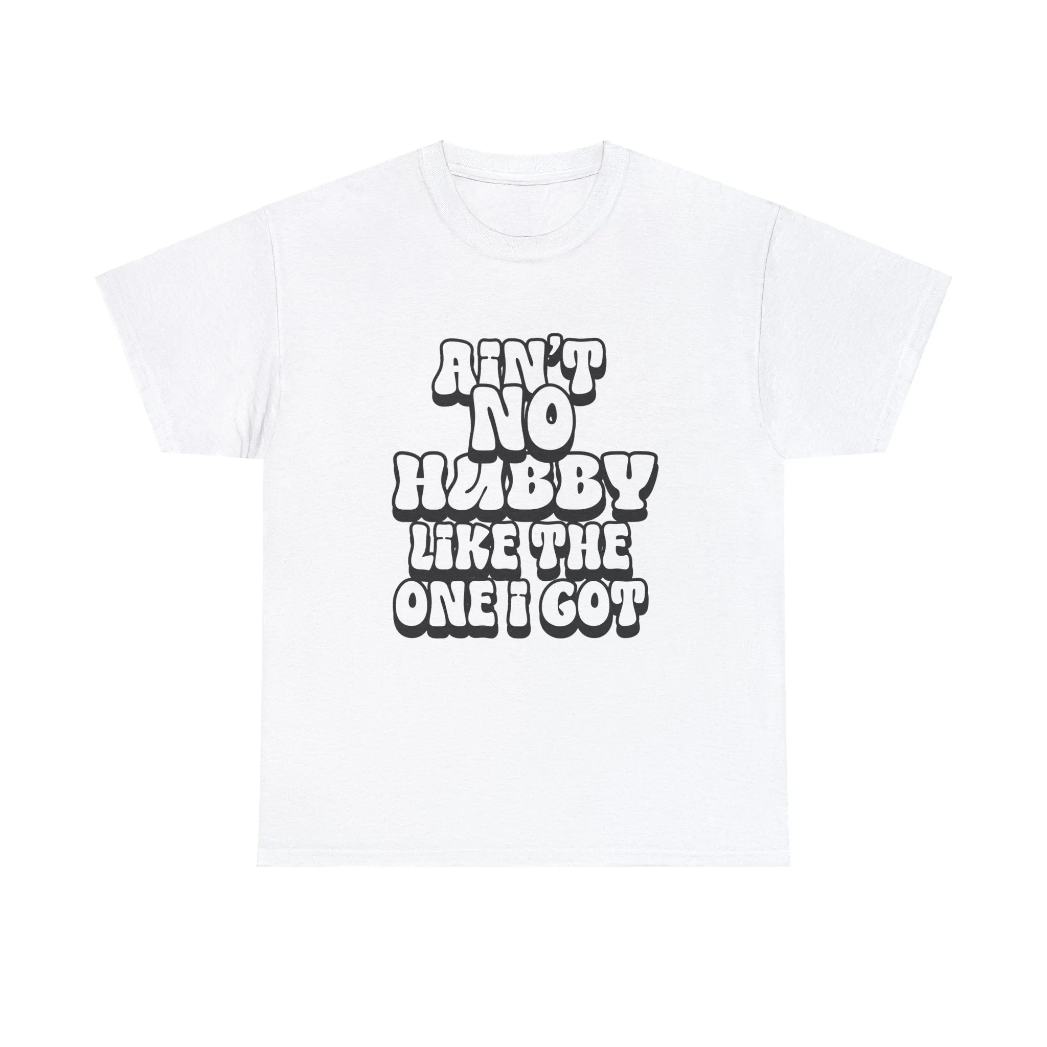 Ain't No Hubby Like The One I Got Essential tee