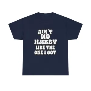 Ain't No Hubby Like The One I Got Essential tee