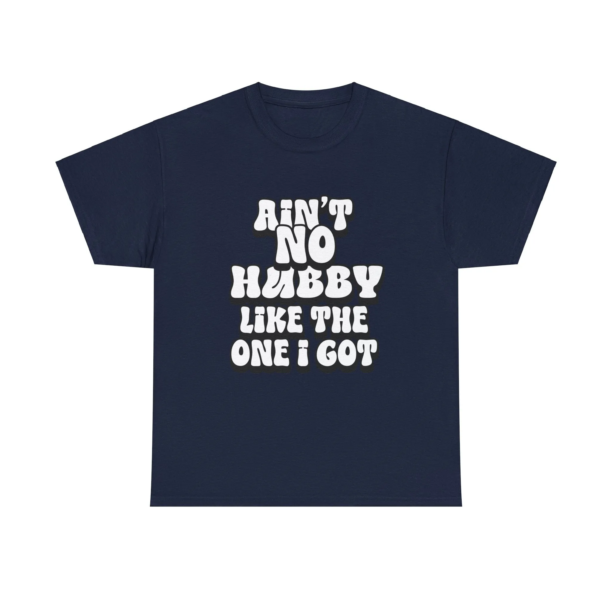 Ain't No Hubby Like The One I Got Essential tee