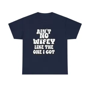 Ain't No Wifey Like The One I Got Essential tee 2024