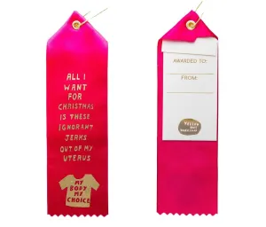 All I Want for Christmas is These Ignorant Jerks Out of My Uterus Award Ribbon