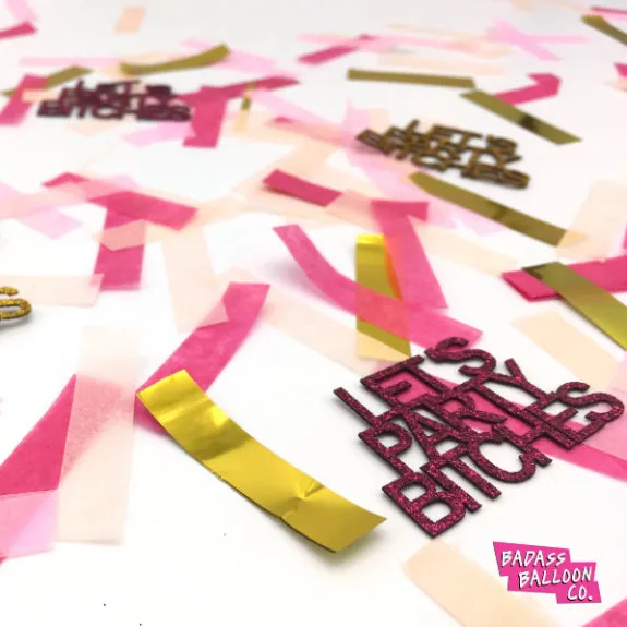 Badass Confetti: Let's Party Bitches