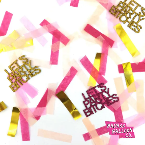 Badass Confetti: Let's Party Bitches