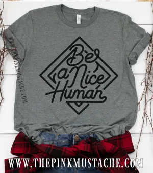 Be A Nice Human Tee / Be A Nice Human  TShirt/ Youth and Adult Sized Tee/ Mommy and Me