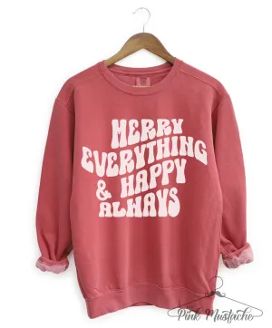 Comfort Colors Merry Everything and Happy Always Sweatshirt -   Adult Sizes - Christmas Sweatshirt