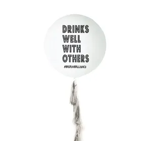 Drinks Well With Others Jumbo Badass Balloon with Tassel
