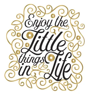 Enjoy the little things