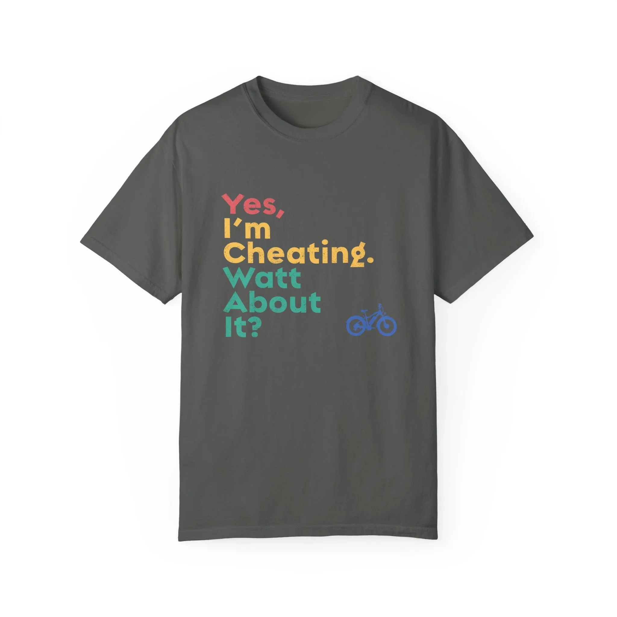 Garment-Dyed T-shirt Ebike Escapes Darmstadt Indiana - I'm Cheating Watt About It