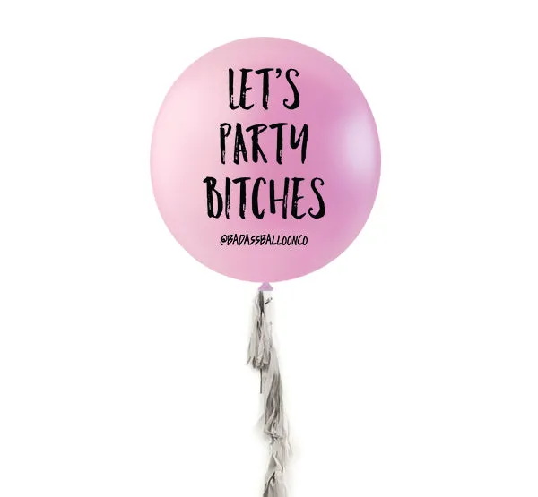 Let's Party Bitches: Jumbo Balloon with Black Tassel