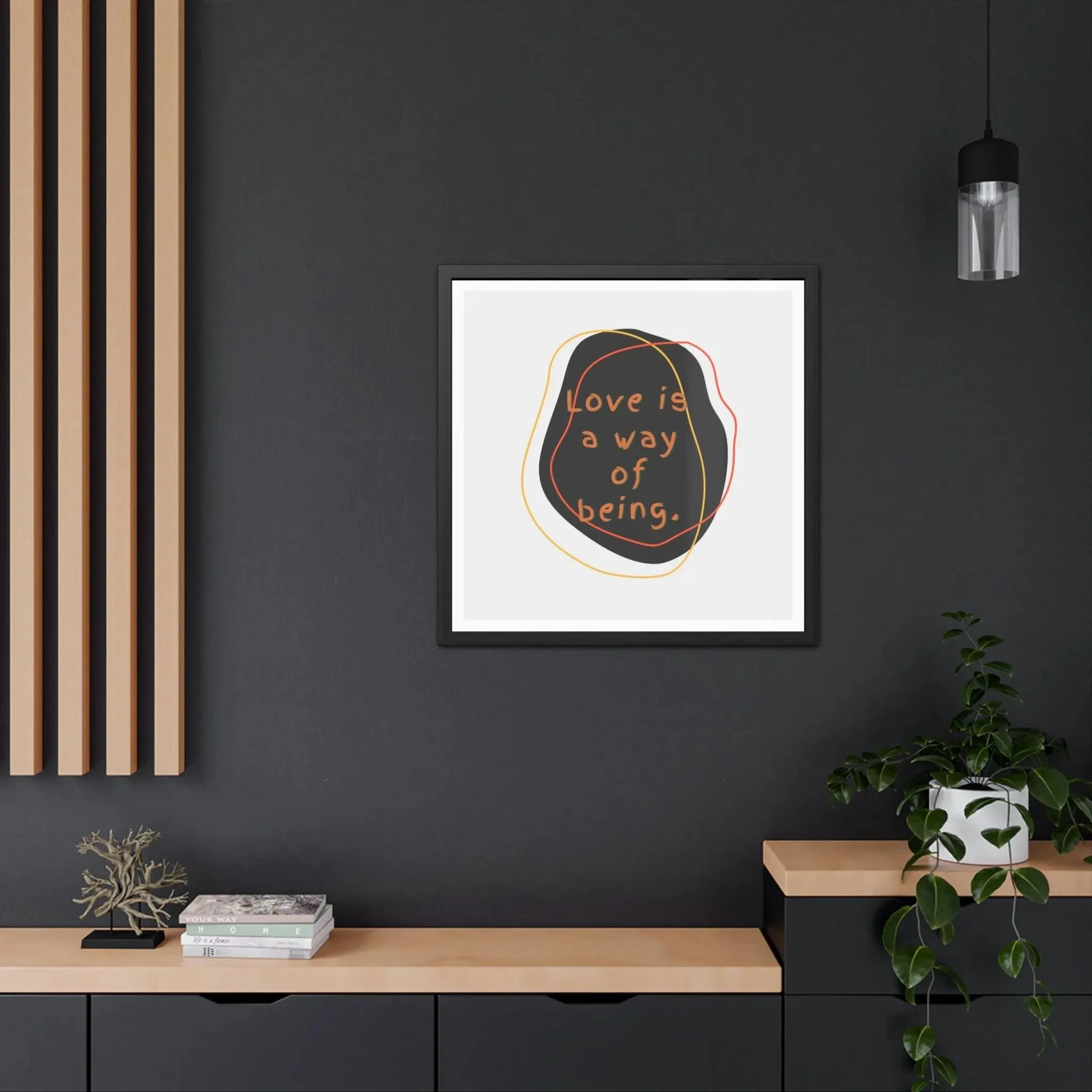 Love is a way of being Black Framed Poster Wall Art
