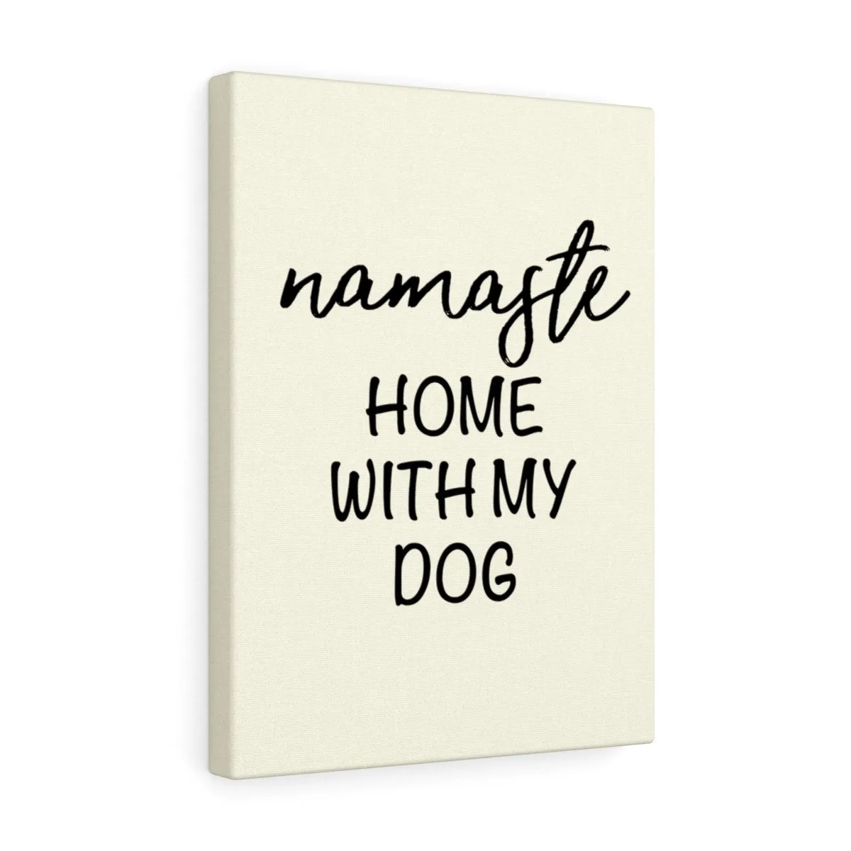 Namaste Home With My Dog - Canvas Wall Print