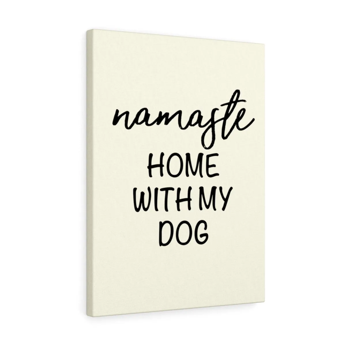 Namaste Home With My Dog - Canvas Wall Print
