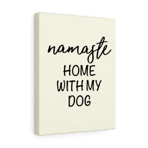 Namaste Home With My Dog - Canvas Wall Print