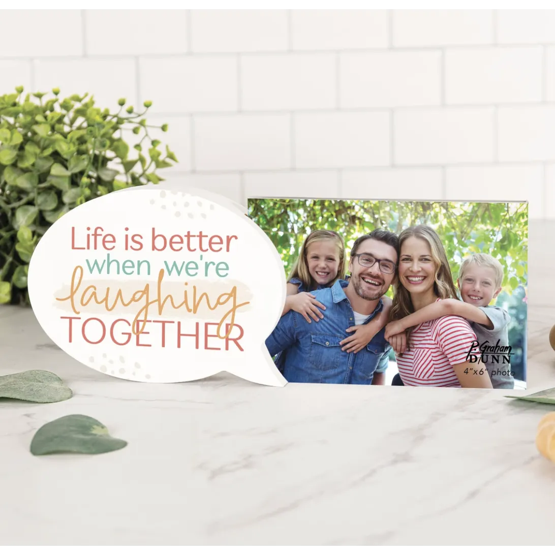 P. Graham Dunn Photo Frame - Life Is Better When We're Laughing Together