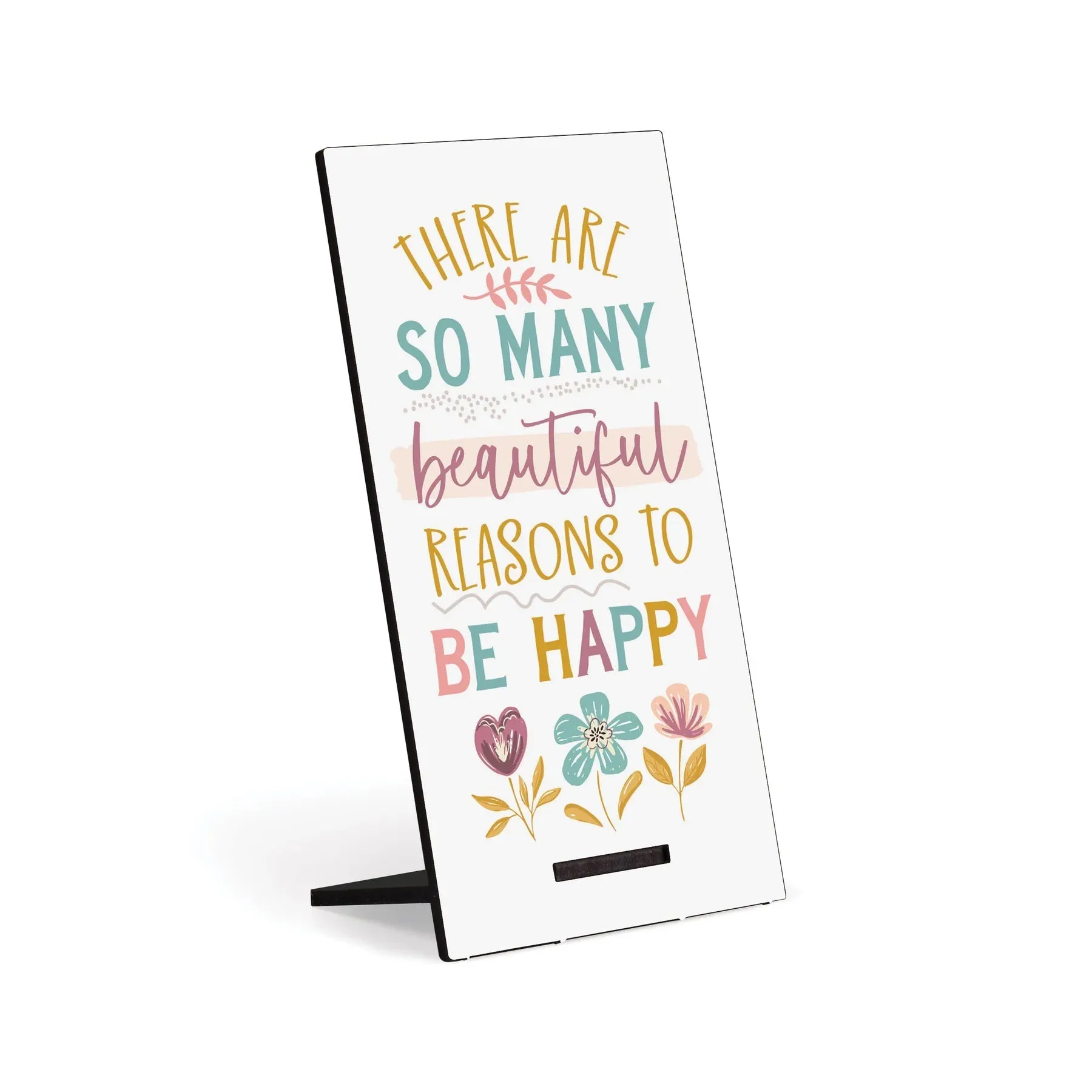 P. Graham Dunn There Are So Many Beautiful Reasons To Be Happy Snap Sign