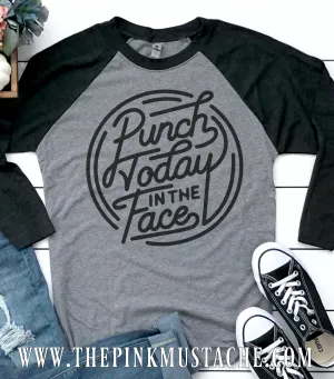 Punch Today In The Face Raglan Tee/ Funny Graphic Tee