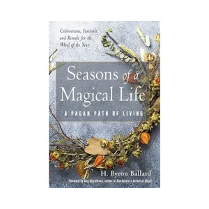 Seasons of a Magical Life: A Pagan Path of Living